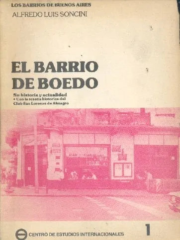 Libro usado en venta: El barrio de Boedo de Alfredo Luis Soncini; editorial Centro de estudios internacionales impreso en 1984 envios a todo el mundo.1