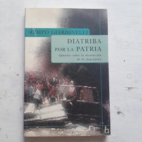 Libro usado en venta: Diatriba por la patria de Mempo Giardinelli; editorial Javier Vergara impreso en 2002 realizamos envios a todo el mundo.1