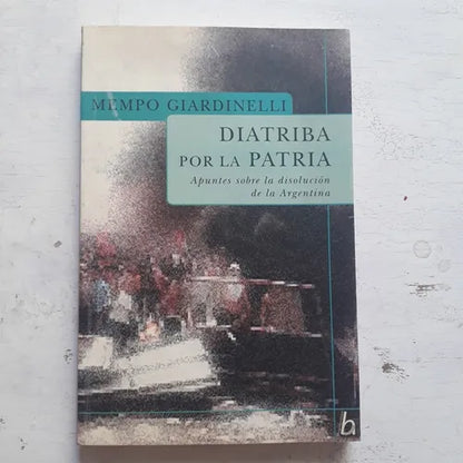 Libro usado en venta: Diatriba por la patria de Mempo Giardinelli; editorial Javier Vergara impreso en 2002 realizamos envios a todo el mundo.1