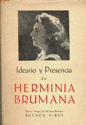 Libro usado en venta: Ideario y presencia de Herminia Brumana de Herminia Brumana; editorial Amigos de Herminia Brumana impreso en 1964.1