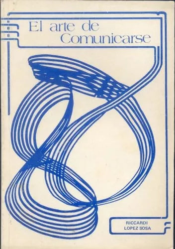 Libro usado en venta: El arte de comunicarse de Riccardi - Lopez Sosa; editorial Boletin informativo Empresario impreso en 1981 envios a todo el mundo.1