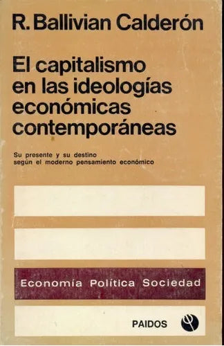 Libro usado en venta: El capitalismo en las ideologias economicas contemporaneas de R. Ballivian Calderon; editorial Paidos impreso en 1972.1