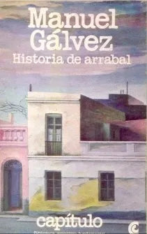 Libro usado en venta: Historia de arrabal de Manuel Galvez; editorial Centro Editor de America Latina impreso en 1980 envios a todo el mundo.1