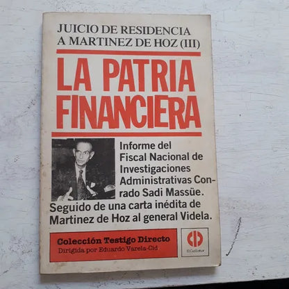 Libro usado en venta: La patria financiera - Vol. III de Juicio de Residencia a Martinez de Hoz; editorial El Cid Editor impreso en 1981.1