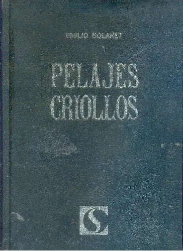 Libro usado en venta: Pelajes criollos de Emilio Solanet; editorial Sainte Claire impreso en 1984 realizamos envios a todo el mundo.1