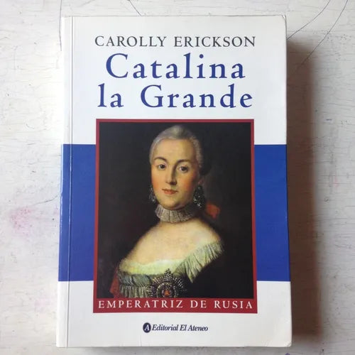 Libro usado en venta: Catalina la Grande - Emperatriz de Rusia de Carolly Erickson; editorial El Ateneo impreso en 2003 envios a todo el mundo.1
