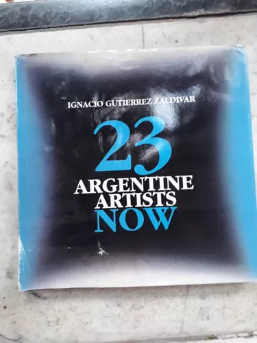 Libro usado en venta: 23 Argentine Artists now de Ignacio Gutierrez Zaldivar; editorial Zurbaran impreso en 1993 realizamos envios a todo el mundo.1