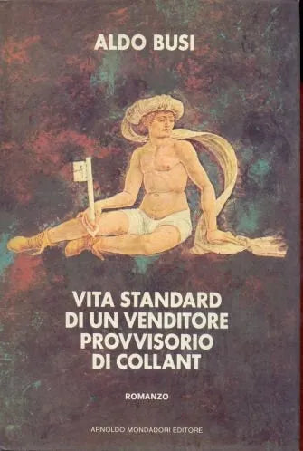 Libro usado en venta: Vita Standard di un venditore provvisorio di collant de Aldo Busi; editorial Mondadori impreso en 1985 envios a todo el mundo.1