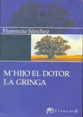 Libro usado en venta: M'hijo el dotor - La gringa de Florencio Sanchez; editorial Terramar impreso en 2005 realizamos envios a todo el mundo.1