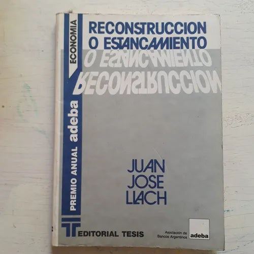 Libro usado en venta: Reconstruccion o estancamiento de Juan Jose Llach; editorial Tesis impreso en 1987 realizamos envios a todo el mundo.1
