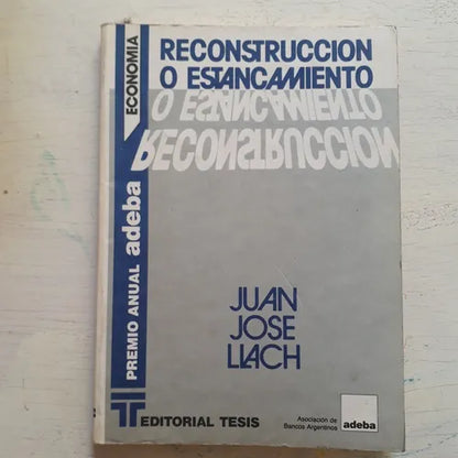 Libro usado en venta: Reconstruccion o estancamiento de Juan Jose Llach; editorial Tesis impreso en 1987 realizamos envios a todo el mundo.1