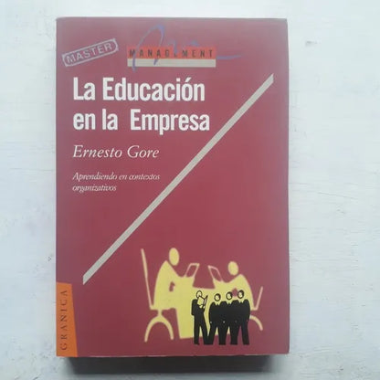 Libro usado en venta: La educacion en la empresa de Ernesto Gore; editorial Granica impreso en 1998 realizamos envios a todo el mundo.1