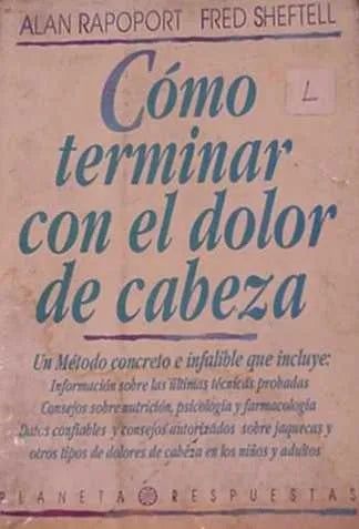 Libro usado en venta: Como terminar con el dolor de cabeza de Alan Raport Fred Sheftell; editorial Planeta impreso en 1992 envios a todo el mundo.1