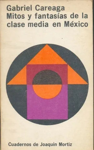Libro usado en venta: Mitos y fantasias de la clase media en Mexico de Gabriel Careaga; editorial Joaquin Mortiz impreso en 1978.1