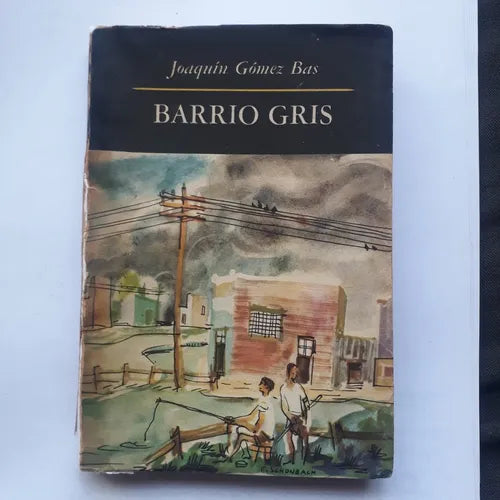 Libro usado en venta: Barrio Gris de Joaquin Gomez Bas; editorial Emece impreso en 1952 realizamos envios a todo el mundo.1