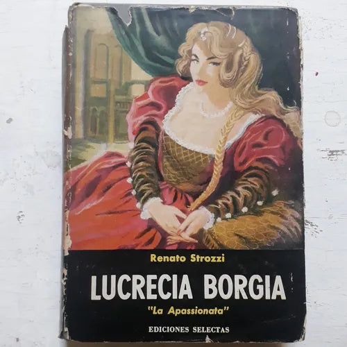 Libro usado en venta: Lucrecia Borgia de Renato Strozzi; editorial Selectas impreso en 1962 realizamos envios a todo el mundo.1