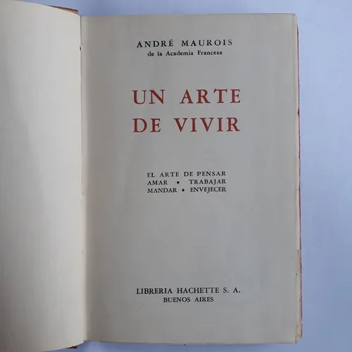 Libro usado en venta: Un arte de vivir de Andre Maurois; editorial Hachette impreso en 1960 realizamos envios a todo el mundo.1