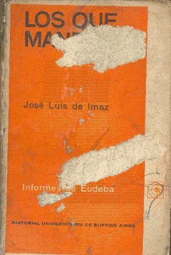 Libro usado en venta: Los que mandan de Jose Luis De Imaz; editorial Eudeba impreso en 1969 realizamos envios a todo el mundo.1