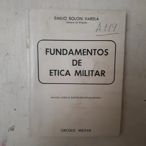 Libro usado en venta: Fundamentos de etica militar de Emilio Bolon Varela; editorial Circulo Militar impreso en 1980 realizamos envios a todo el mundo.1