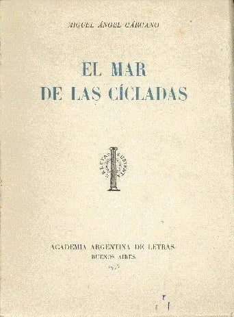 Libro usado en venta: El mar de las cicladas de Miguel Angel Carcano; editorial Academia Argentina de Letras impreso en 1973 envios a todo el mundo.1