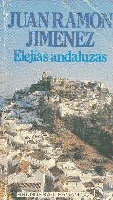 Libro usado en venta: Elejias andaluzas de Juan Ramon Jimenez; editorial Bruguera impreso en 1980 realizamos envios a todo el mundo.1