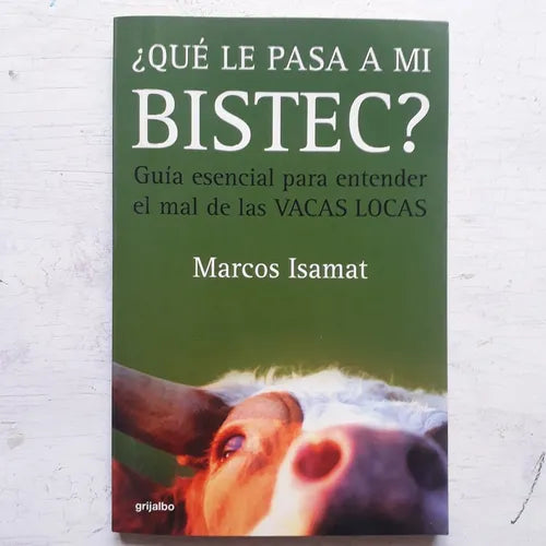 Libro usado en venta: ?Que le pasa a mi Bistec? de Marcos Isamat; editorial Grijalbo impreso en 2001 realizamos envios a todo el mundo.1