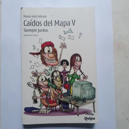 Libro usado en venta: Caidos del mapa V - Siempre Juntos de Maria Ines Falconi; editorial Quipu impreso en 2015 realizamos envios a todo el mundo.1