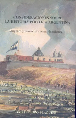 Libro usado en venta: Consideraciones sobre la historia politica argentina de Carlos Pedro Blaquier; editorial Lons impreso en 2003.1