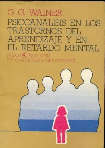 Libro usado en venta: Psicoanalisis en los trastornos del aprendizaje y en el retardo mental de G. G. Wainer; editorial Paidos impreso en 1982.1