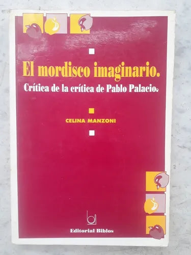 Libro usado en venta: El mordisco imaginario - Critica de la critica de Pablo Palacio de Celina Manzoni; editorial Biblos impreso en 1994.1