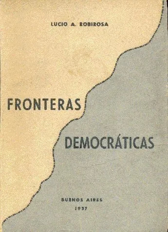 Libro usado en venta: Fronteras democraticas de Lucio A. Robirosa; editorial Gure impreso en 1937 realizamos envios a todo el mundo.1