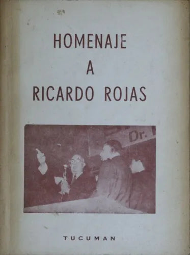 Libro usado en venta: Homenaje a Ricardo Rojas de Comision Popular Ejecutiva de Homenaje; editorial La Raza impreso en 1955 envios a todo el mundo.1