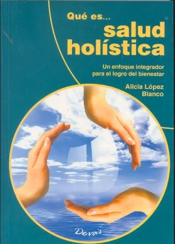 Libro usado en venta: Que es?salud holistica de Alicia Lopez Blanco; editorial Deva's impreso en 2011 realizamos envios a todo el mundo.1