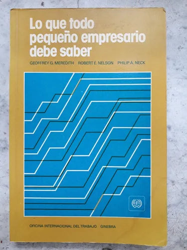 Libro usado en venta: Lo que todo peque?o empresario debe saber de Meredith - Nelson - Neck; Organizacion internacional del trabajo impreso en 1982.1