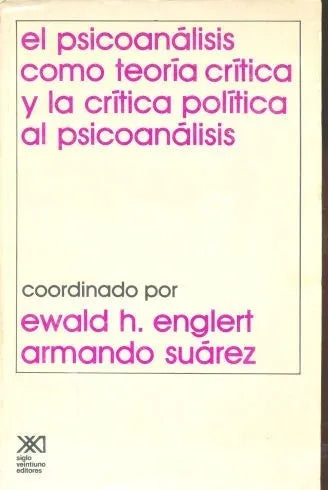 Libro usado en venta: El psicoanalisis como teoria critica y la critica politica al psicoanalisis; editorial Siglo XXI impreso en 1985.1