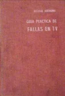 Libro usado en venta: Guia practica de fallas en TV de Eugene Anthony; editorial Hispano Americana impreso en 1960 realizamos envios a todo el mundo.1
