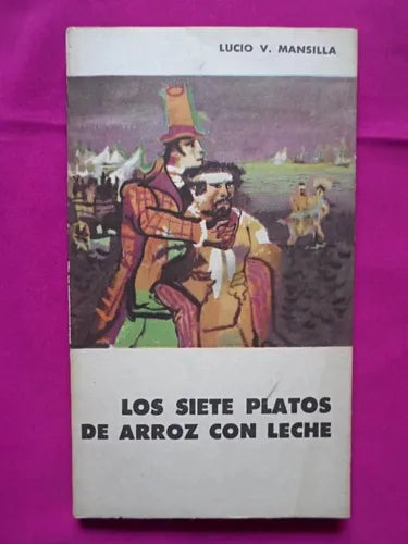 Libro usado en venta: Los siete platos de arroz con leche de Lucio V. Mansilla; editorial Eudeba impreso en 1961 realizamos envios a todo el mundo.1