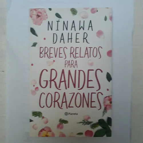 Libro usado en venta: Breves relatos para grandes corazones de Ninawa Daher; editorial Planeta impreso en 2017 realizamos envios a todo el mundo.1