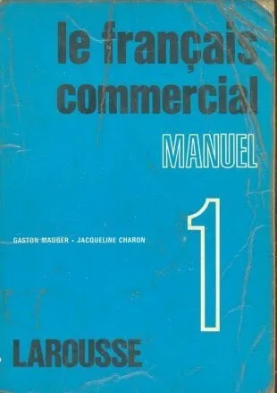 Libro usado en venta: Le fran?ais commercial (Tomo 1) Manuel de Gaston Mauger - Jacqueline Charon; editorial Larousse impreso en 1958.1