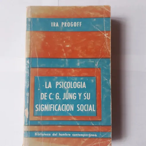 Libro usado en venta: La psicologia de C. G. Jung y su significacion social de Ira Progoff; editorial Paidos impreso en 1967 envios a todo el mundo.1