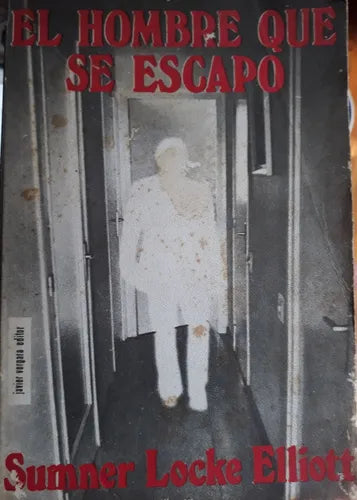 Libro usado en venta: El hombre que se escapo de Sumner Locke Elliott; editorial Javier Vergara impreso en 1972 realizamos envios a todo el mundo.1