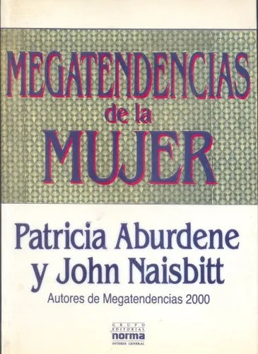 Libro usado en venta: Megatendencias de la mujer de Patricia Aburdene - John Naisbitt; editorial Norma impreso en 1993 envios a todo el mundo.1