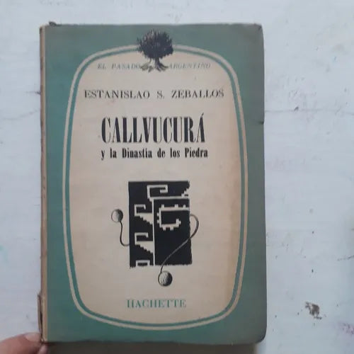 Libro usado en venta: Callvucura y la Dinastia de los Piedra de Estanislao S. Zeballos; editorial Hachette impreso en 1954 envios a todo el mundo.1