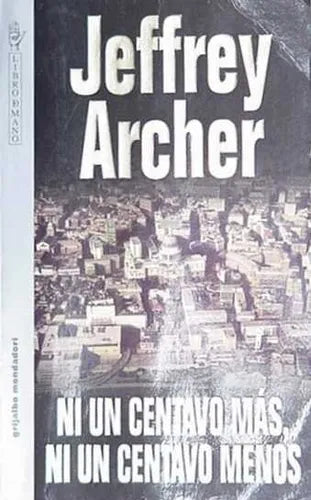 Libro usado en venta: Ni un centavo mas, ni un centavo menos de Jeffrey Archer; editorial Grijalbo impreso en 1997 realizamos envios a todo el mundo.1