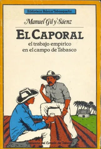 Libro usado en venta: El caporal de Manuel Gil y Saenz; editorial Gobierno del Estado de Tabasco impreso en 1985 realizamos envios a todo el mundo.1