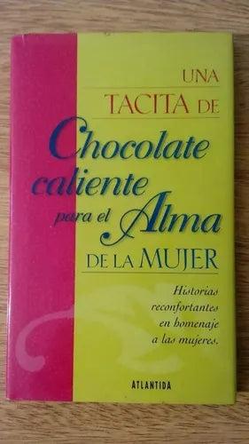 Libro usado en venta: Una tacita de chocolate caliente para el alma de la mujer de Jack Canfield; editorial Atlantida impreso en 1999.1