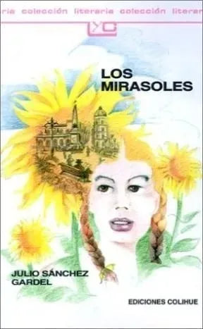 Libro usado en venta: Los mirasoles de Julio Sanchez Gardel; editorial Colihue impreso en 1996 realizamos envios a todo el mundo.1