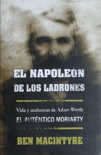 Libro usado en venta: El Napoleon de los ladrones de Ben Macintyre; editorial Ediciones B impreso en 1998 realizamos envios a todo el mundo.1
