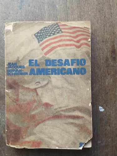 Libro usado en venta: El desafio americano de Jean-Jaques Servan-Schreiber; editorial Zig - Zag impreso en 1970 realizamos envios a todo el mundo.1