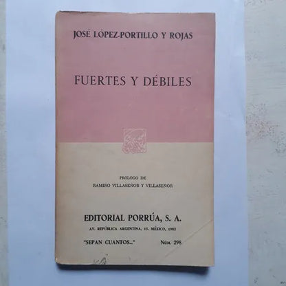 Libro usado en venta: Fuertes y debiles de Jose Lopez-Portillo y Rojas; editorial Porrua impreso en 1982 realizamos envios a todo el mundo.1